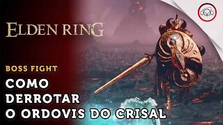 Elden Ring, Boss Fight, Como derrotar o Ordovis do Crisol | super dica PT-BR