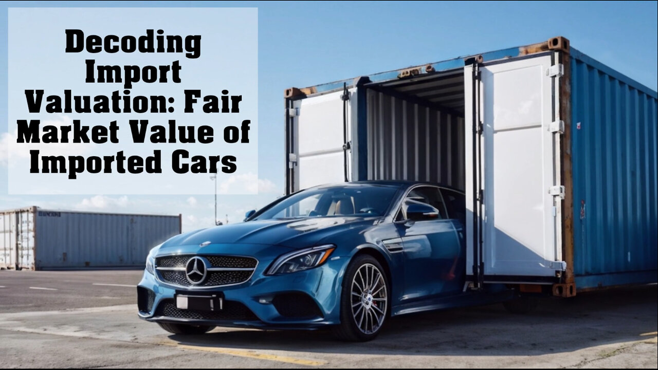 Unlocking the Secrets: How to Determine the Fair Market Value of Imported Cars