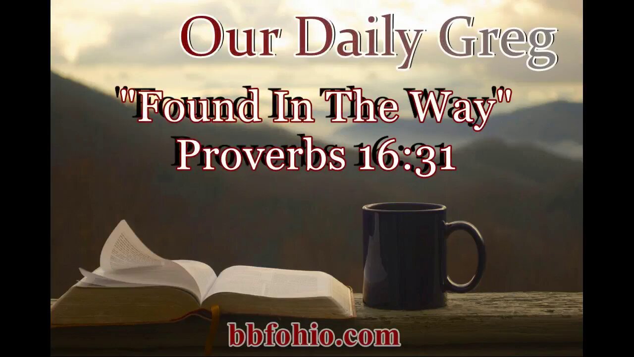 440 Found In The Way (Proverbs 16:31) Our Daily Greg