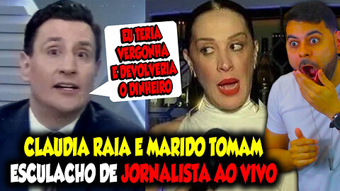 CLÁUDIA RAIA E MARIDO TOMAM ESCULACHO DE JORNALISTA AO VIVO