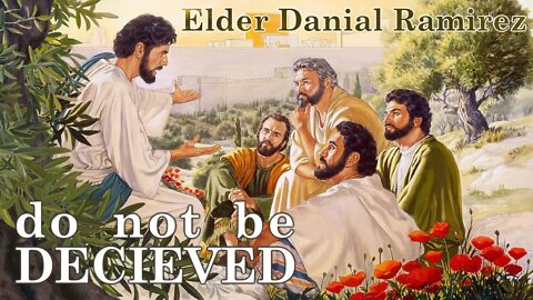 "do not be DECIEVED" Elder Danial Ramirez 02-08-20