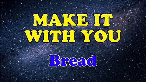 Make It With You Karaoke Version as Popularized by Bread