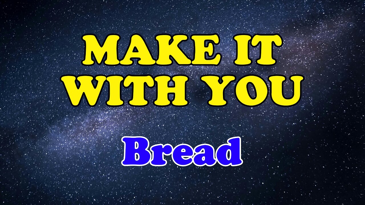 Make It With You Karaoke Version as Popularized by Bread