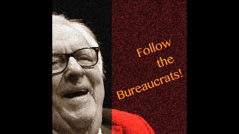 Follow the Bureaucrats!