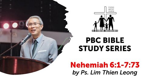 [170620] PBC Bible Study Series - Nehemiah 6:1-7:73 by Ps. Lim Thien Leong