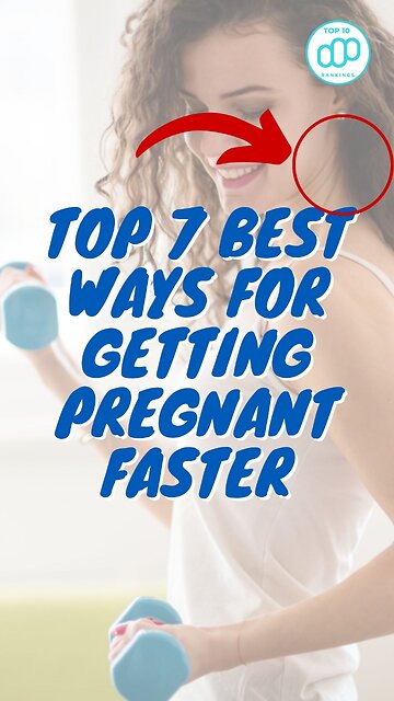 Top 7 Best Ways For Getting Pregnant Faster