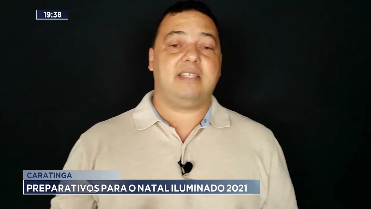 Caratinga: preparativos para o natal iluminado 2021