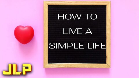 JLP | The Simplest Way to Have a Perfect Life!