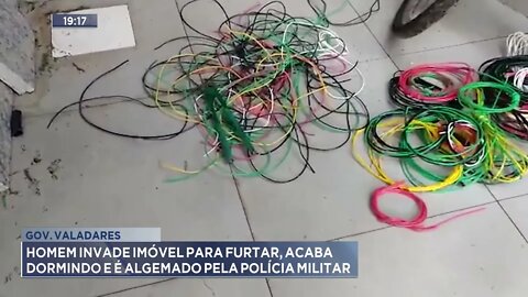 Gov. Valadares: Homem invade imóvel para furtar, acaba dormindo e é algemado pela polícia militar