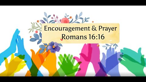 Encouragement and Prayer - Romas 16:16