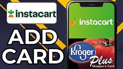 HOW TO ADD KROGER CARD TO INSTACART