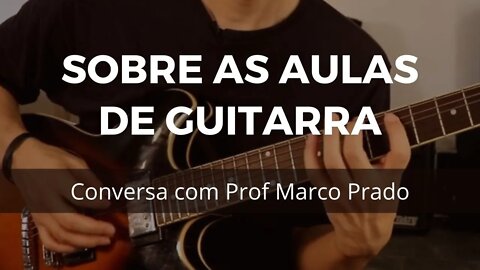 SOBRE AS AULA DE GUITARRA | Como pode ser mais legal? Trecho da entrevista com Prof Marco Prado