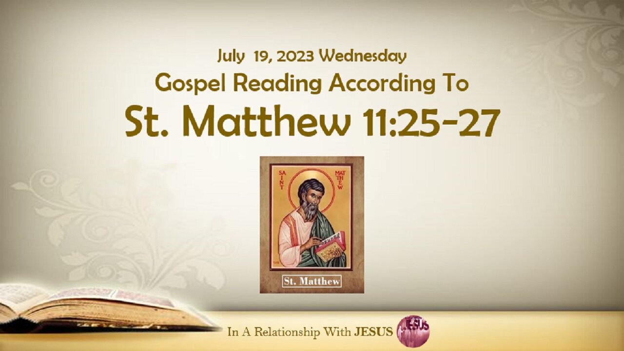 July 19 2023 Gospel Reading Matthew Chapter 11 Verse 25-27