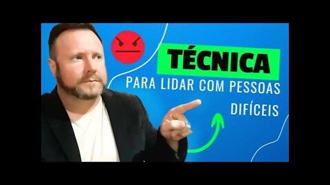 Técnica para lidar com pessoas difíceis