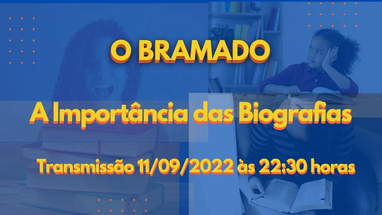 Bramado: vamos falar de biografias.