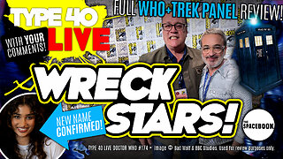 CAN DOCTOR WHO AND STAR TREK BE SAVED? Type 40 LIVE #174