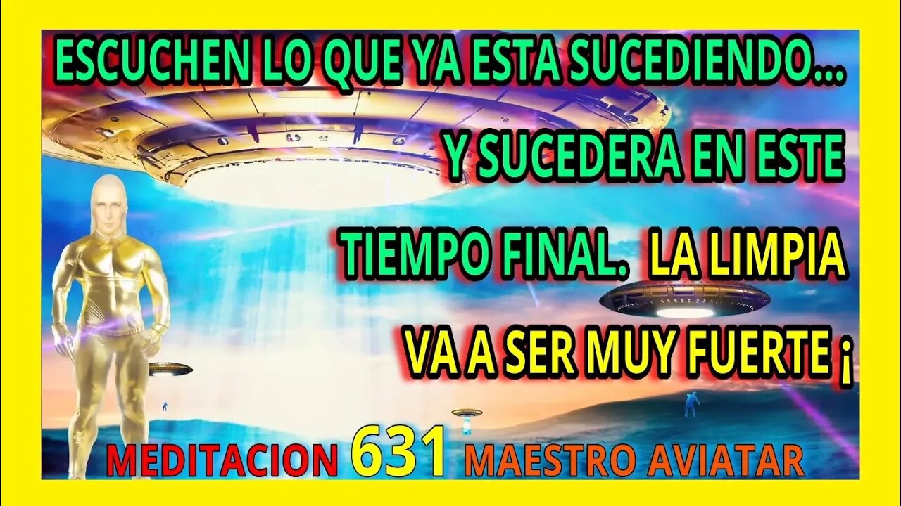 MEDITACION 631✅ ESCUCHEN LO QUE ESTA SUCEDIENDO Y SUCEDERA EN ESTE TIEMPO FINA👀🚨❤️L MAESTRO AVIATAR