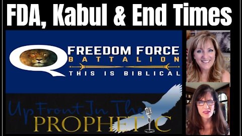 FDA, KABUL, & END TIMES - FRANCINE UP FRONT WITH THE PROPHETIC 8-27-21