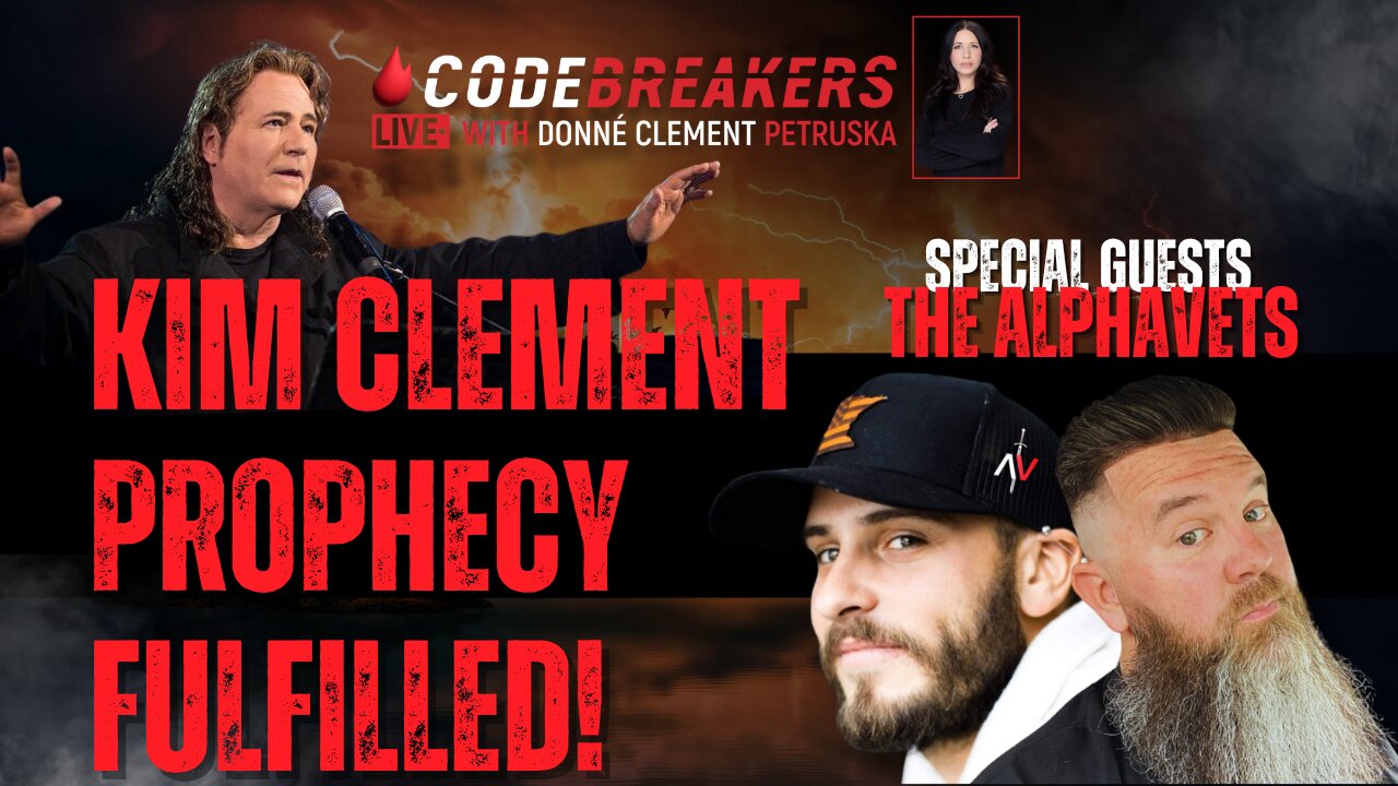 CodeBreakers Live With Special Guests: AlphaVets - KIM CLEMENT PROPHECY FULFILLED!