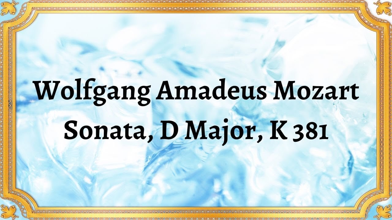 Wolfgang Amadeus Mozart Sonata, D Major, K 381