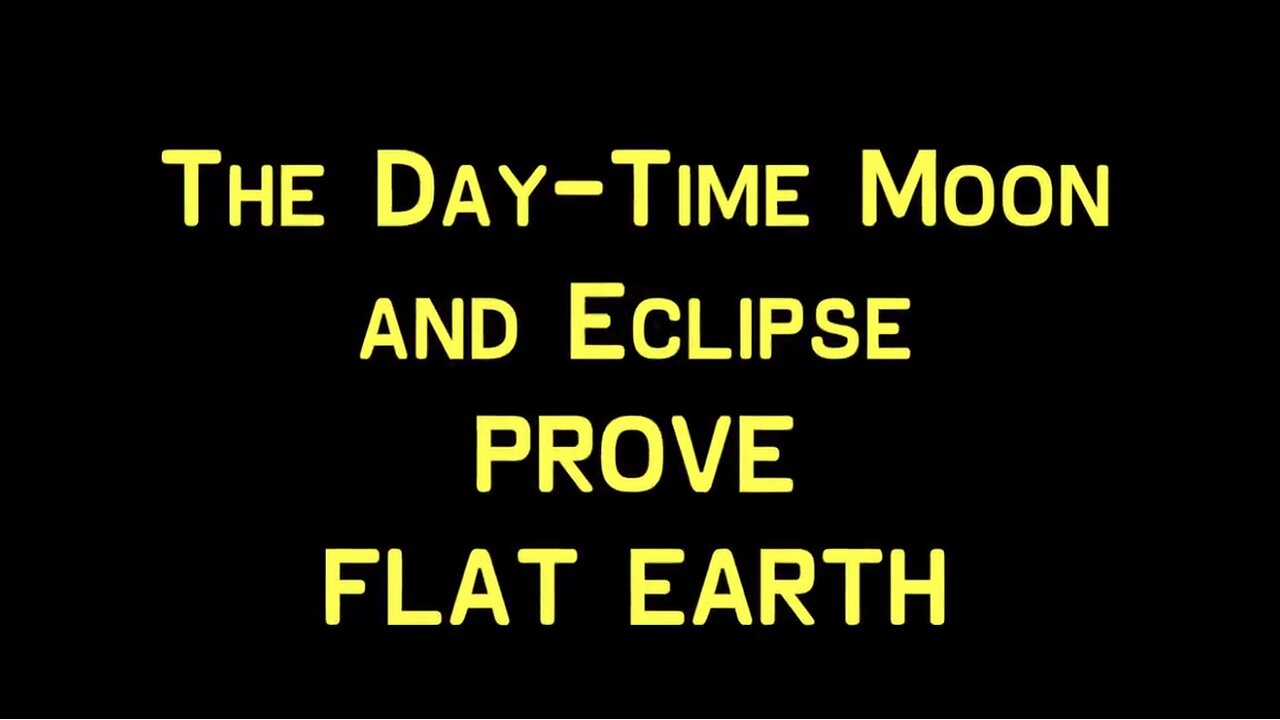 The Daytime Moon & Lunar Eclipses Prove The Flat Earth - RV Truth