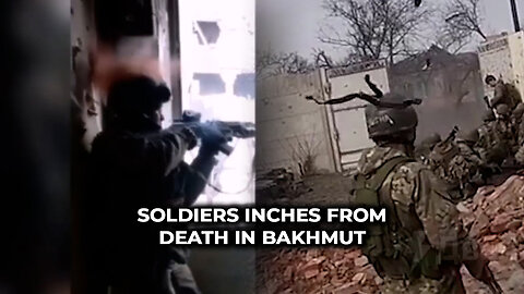 Soldiers Inches From Death in Bakhmut