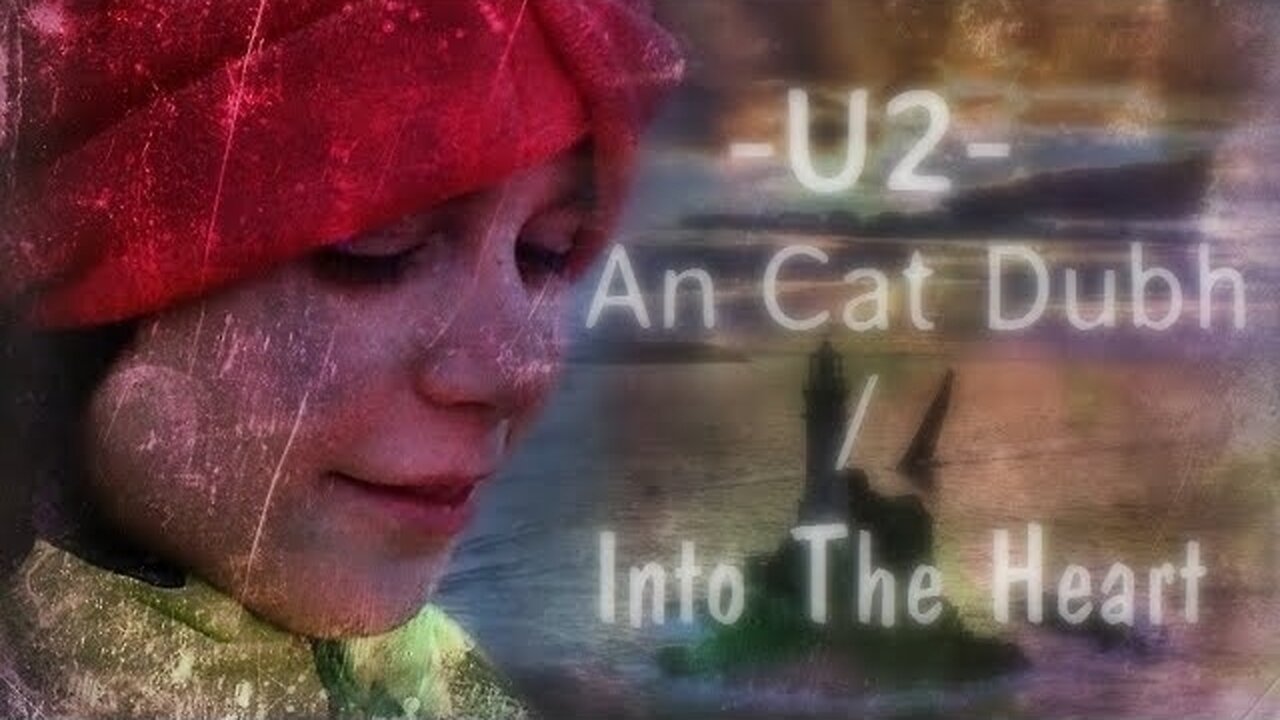 U2 - An Cat Dubh / Into The Heart 💗 – Lyrics video