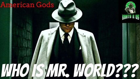 Who Is Mr World In American Gods!!!