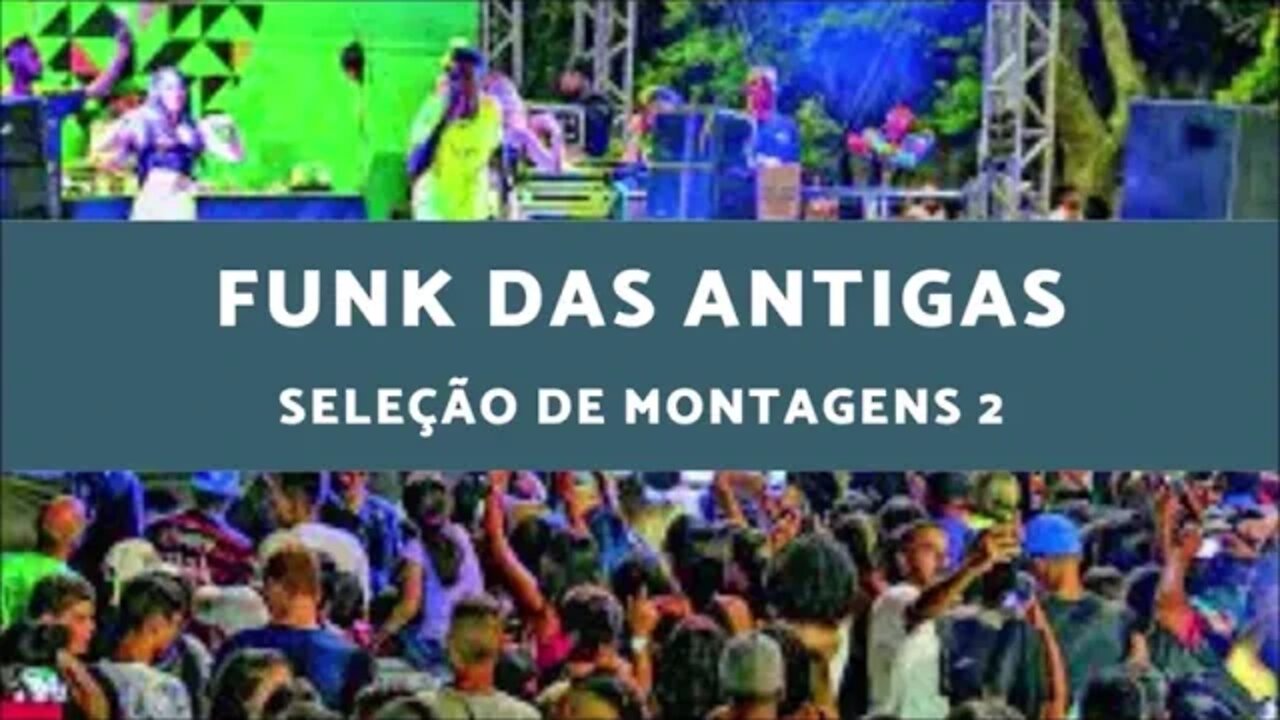 Funk das Antigas - Seleção de Montagens 2