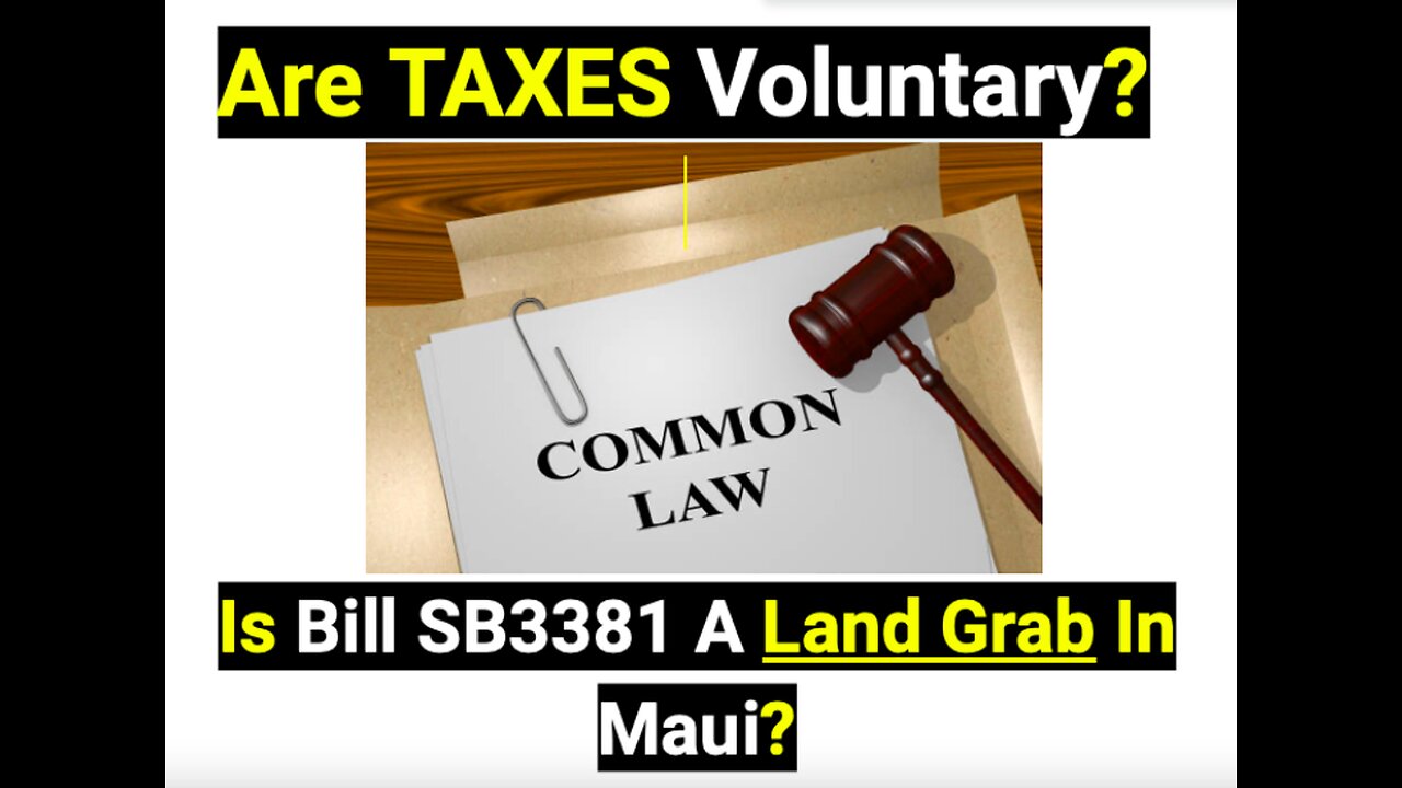 Are TAXES Voluntary? Is Bill SB3381 A Land Grab In Maui?