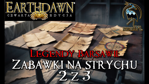 Zabawki na strychu 2/3 | Legendy Barsawii | Earthdawn 4 edycja | Sesja RPG