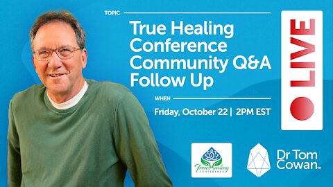 True Healing Conference Community Q&A Follow-Up- Webinar from October 22, 2021