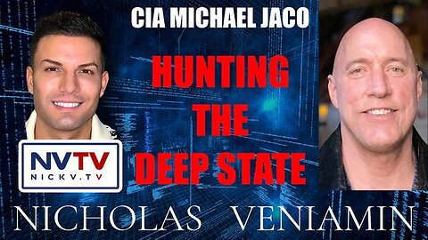 CIA MICHAEL JACO DISCUSSES HUNTING THE DEEP STATE WITH NICHOLAS VENIAMIN