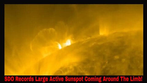 SDO Records A Huge Active Sunspot Coming Around The Limb!