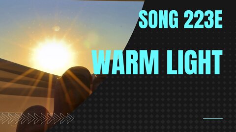 Warm Light (Song 223E, piano, drums, music)