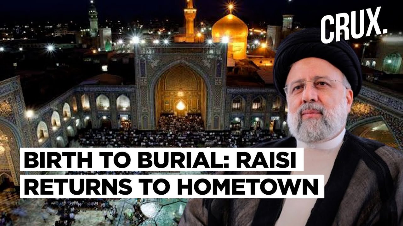 Ebrahim Raisi Laid To Rest In Holy City Of Mashhad, His Place of Birth & Political Beginning