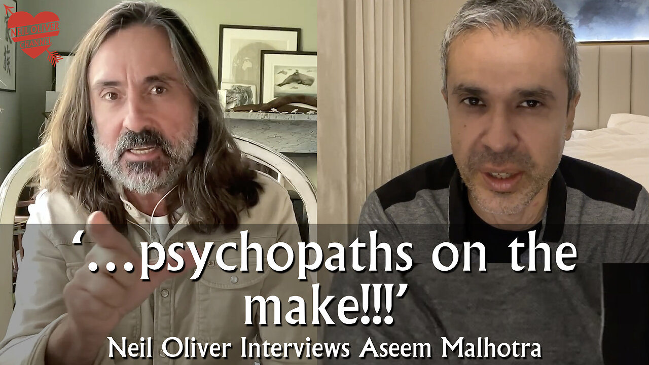 Neil Oliver Interviews Aseem Malhotra - Psychopaths on the make!!!