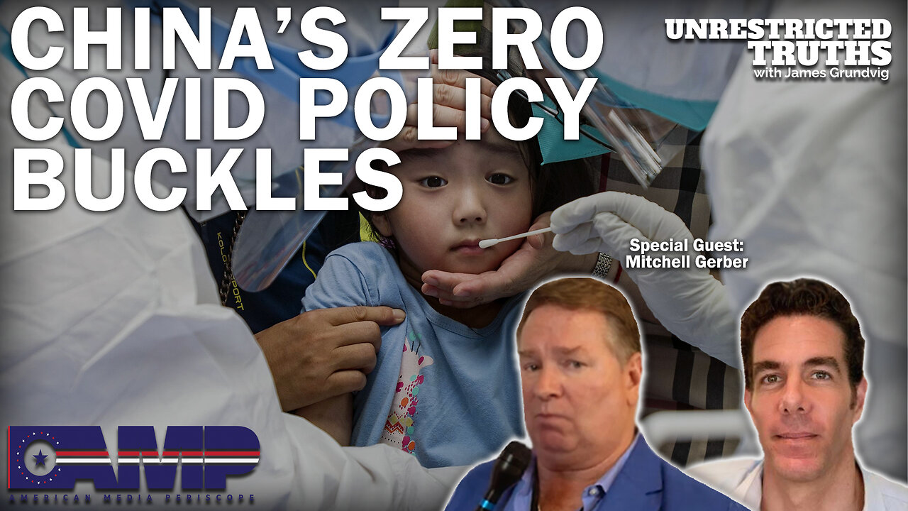 China's Zero Covid Policy Buckles with Mitchell Gerber | Unrestricted Truths Ep. 228