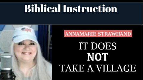 Biblical Instruction: It Does NOT take a Village. 10/19/2022