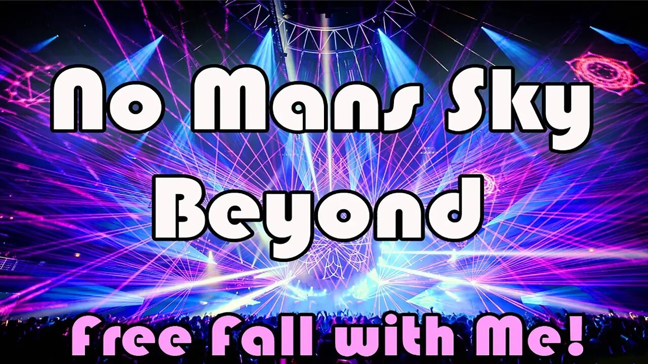 No Mans Sky Beyond Free Fall with Me!