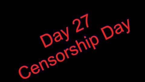 Day 27 Live Censorship Day