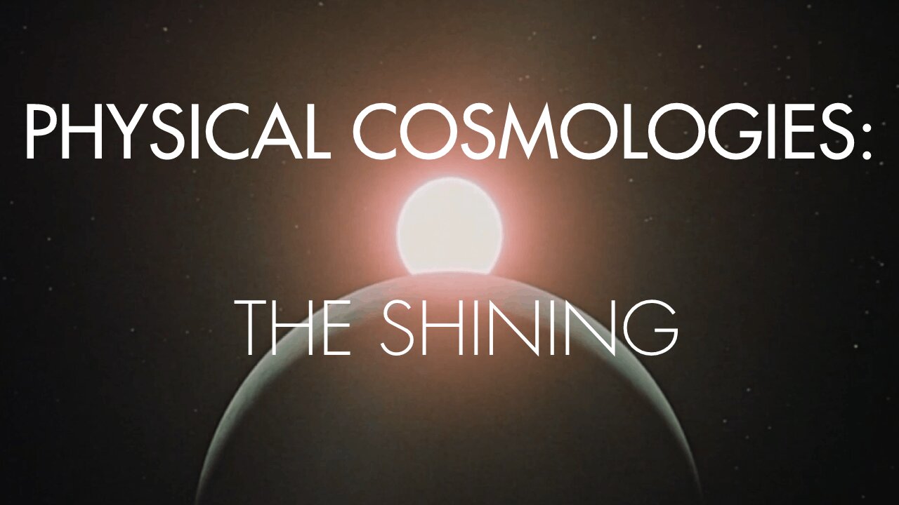 Physical Cosmologies - The Shining (2022)