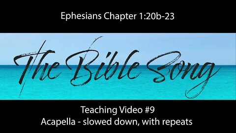 Ephesians One Teaching Video 9 - verses 20b to 23 - slowed down acapella - The Bible Song