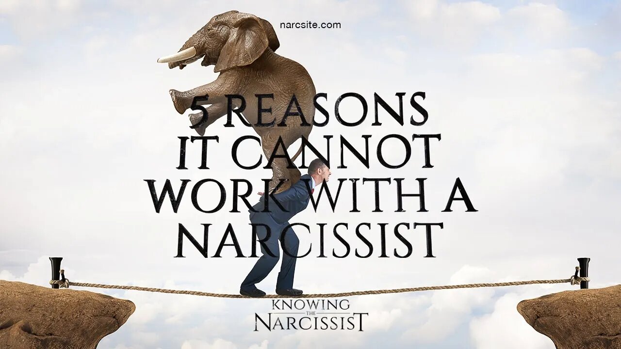 5 Reasons It Cannot Work With a Narcissist