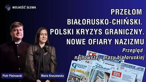 Przełom białorusko-chiński. Polski kryzys graniczny. Nowe ofiary nazizmu | Wolność słowa