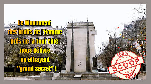 Scoop ! Le grand secret révélé par le "Monument des Droits de l'Homme" au pied de la Tour Eiffel ...(Hd 720)