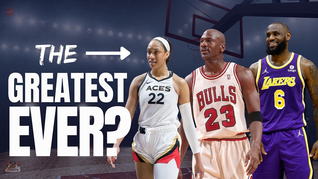 A'ja Wilson the GOAT? Can She Be the Best Basketball Player Ever?