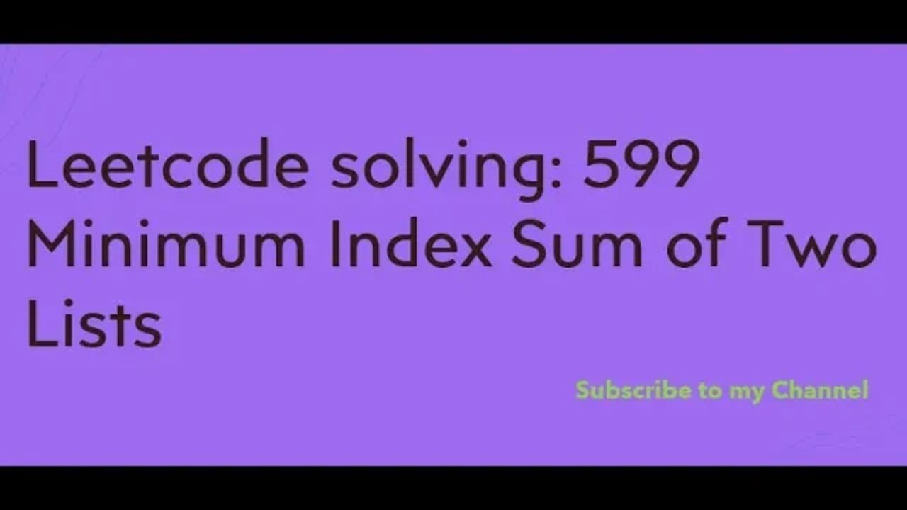 Leetcode solving: 599 Minimum Index Sum of Two Lists