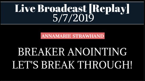 "Breaker Anointing" Let's Break Through! 5/7/2019 [REPLAY]