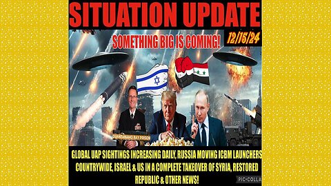 SITUATION UPDATE 12/15/24 - No way out, Something Big Is Coming: Russia Icbm’s, Israel Invades Syria